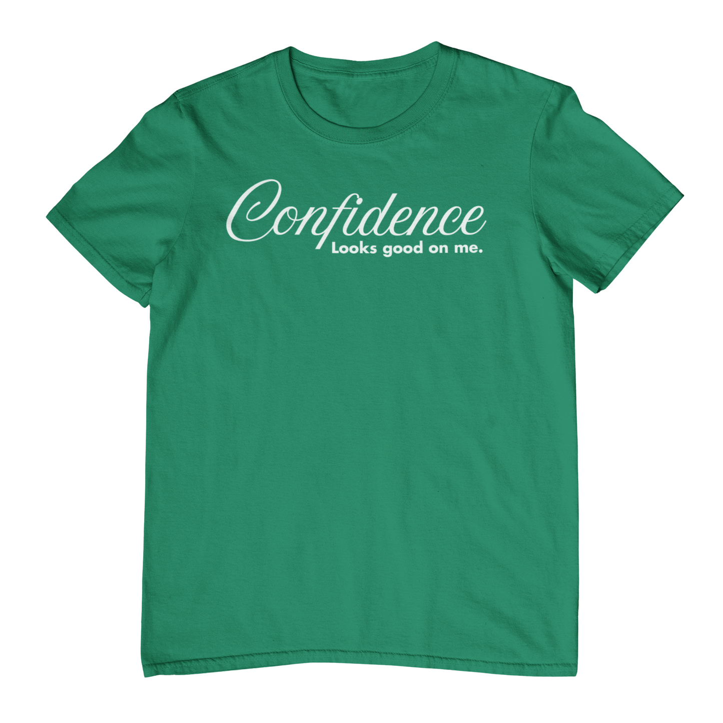 Kelly Green t-shirt with 'Confidence Looks good on me.' text on a white background
