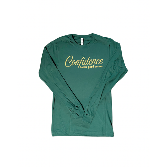Confidence Looks Good On Me - Statement Long Sleeve Tee - Forest Green w/Metallic Gold