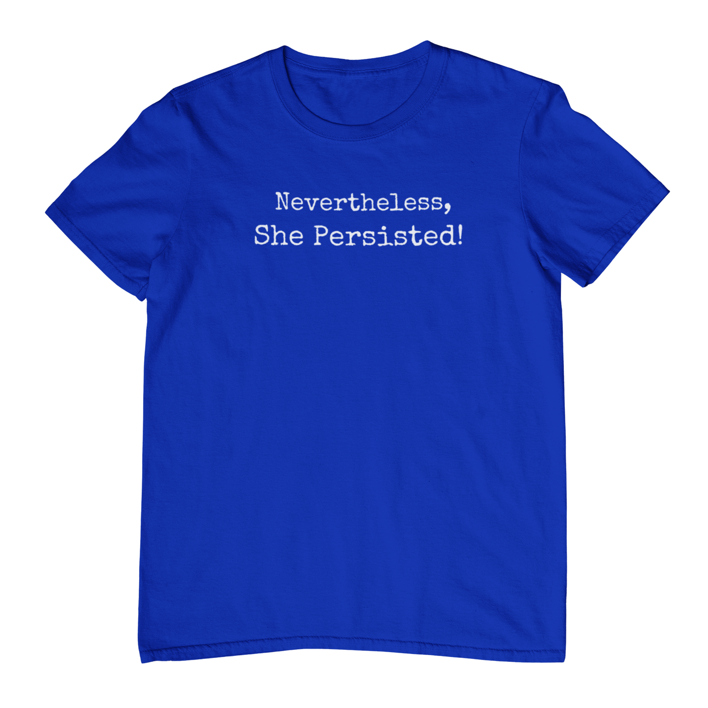 NEVERTHELESS, SHE PERSISTED - Crew Neck T-Shirt