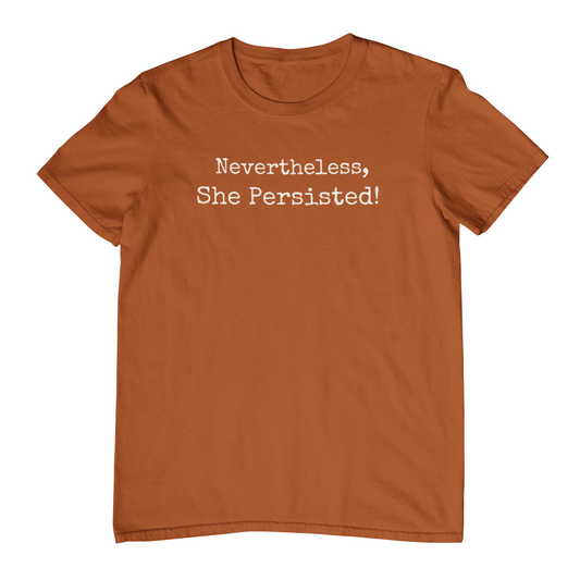 NEVERTHELESS, SHE PERSISTED - Crew Neck T-Shirt