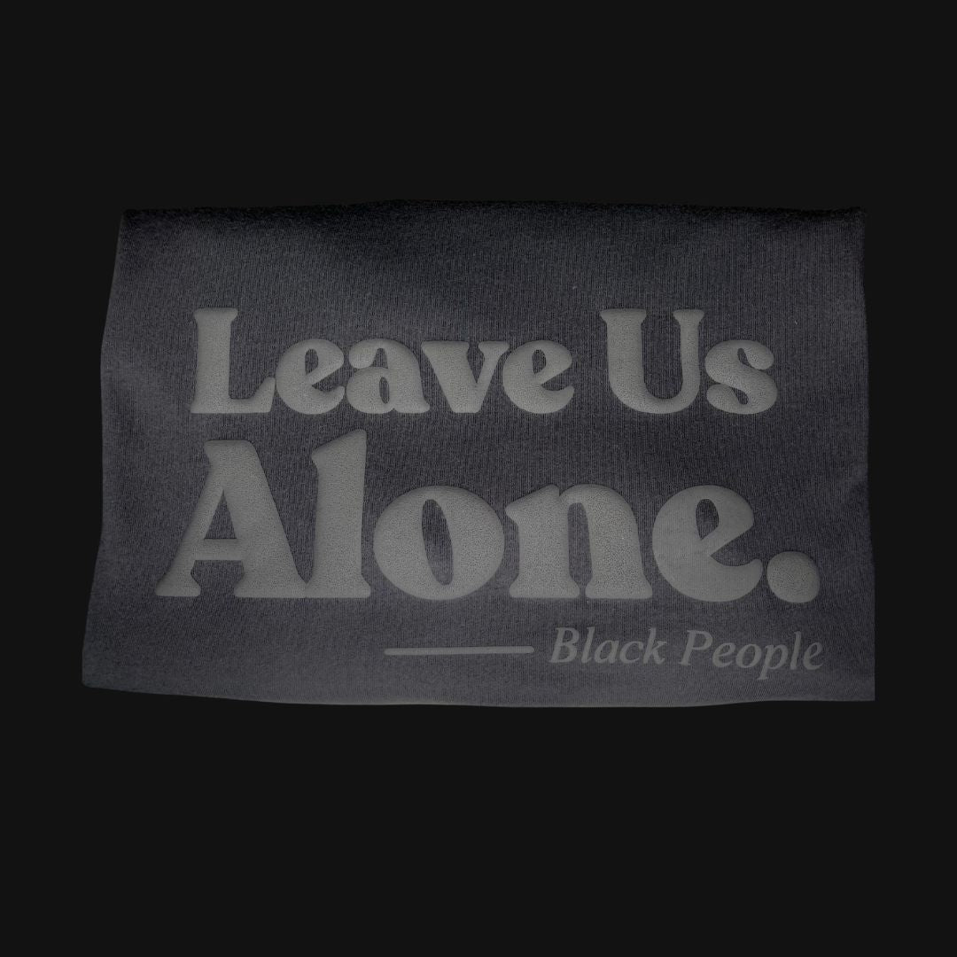 Leave Us Alone - Black People Signature