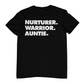 NURTURER. WARRIOR. AUNTIE. - Crew Neck T-Shirt