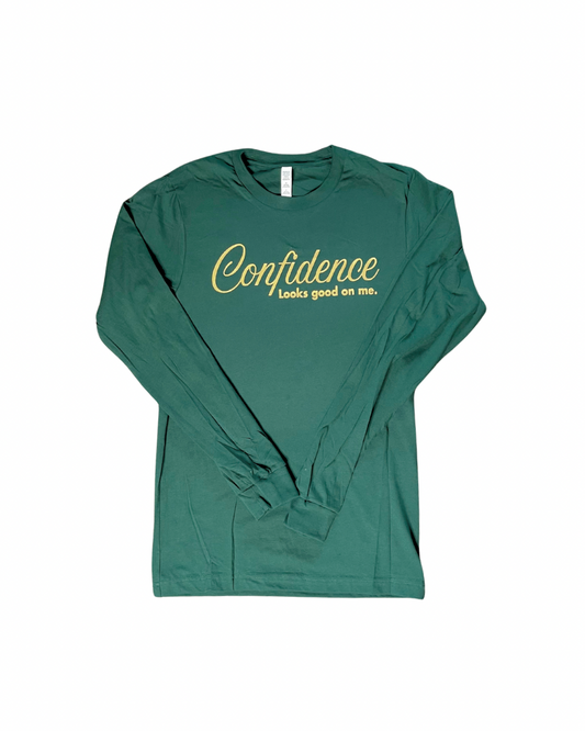 Confidence Looks Good On Me - Statement Long Sleeve Tee - Forest Green w/Metallic Gold