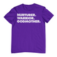 NURTURER. WARRIOR. GODMOTHER. - Crew Neck T-Shirt