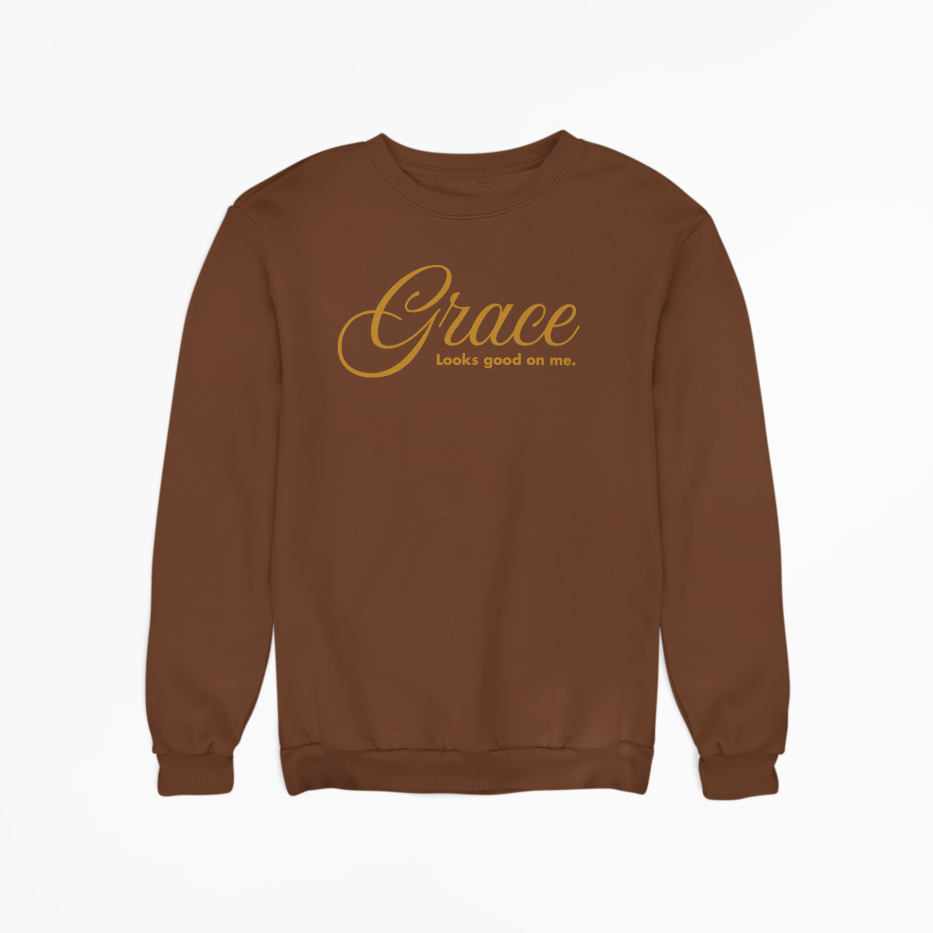 Brown sweatshirt with 'Grace looks good on me' text on a white background