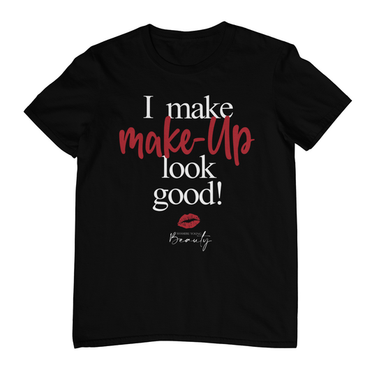 I Make Makeup T-shirt