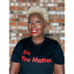 Sis, You Matter - T-Shirt
