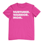 NURTURER. WARRIOR. MOM. - Crew Neck T-Shirt
