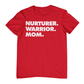 NURTURER. WARRIOR. MOM. - Crew Neck T-Shirt