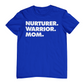 NURTURER. WARRIOR. MOM. - Crew Neck T-Shirt