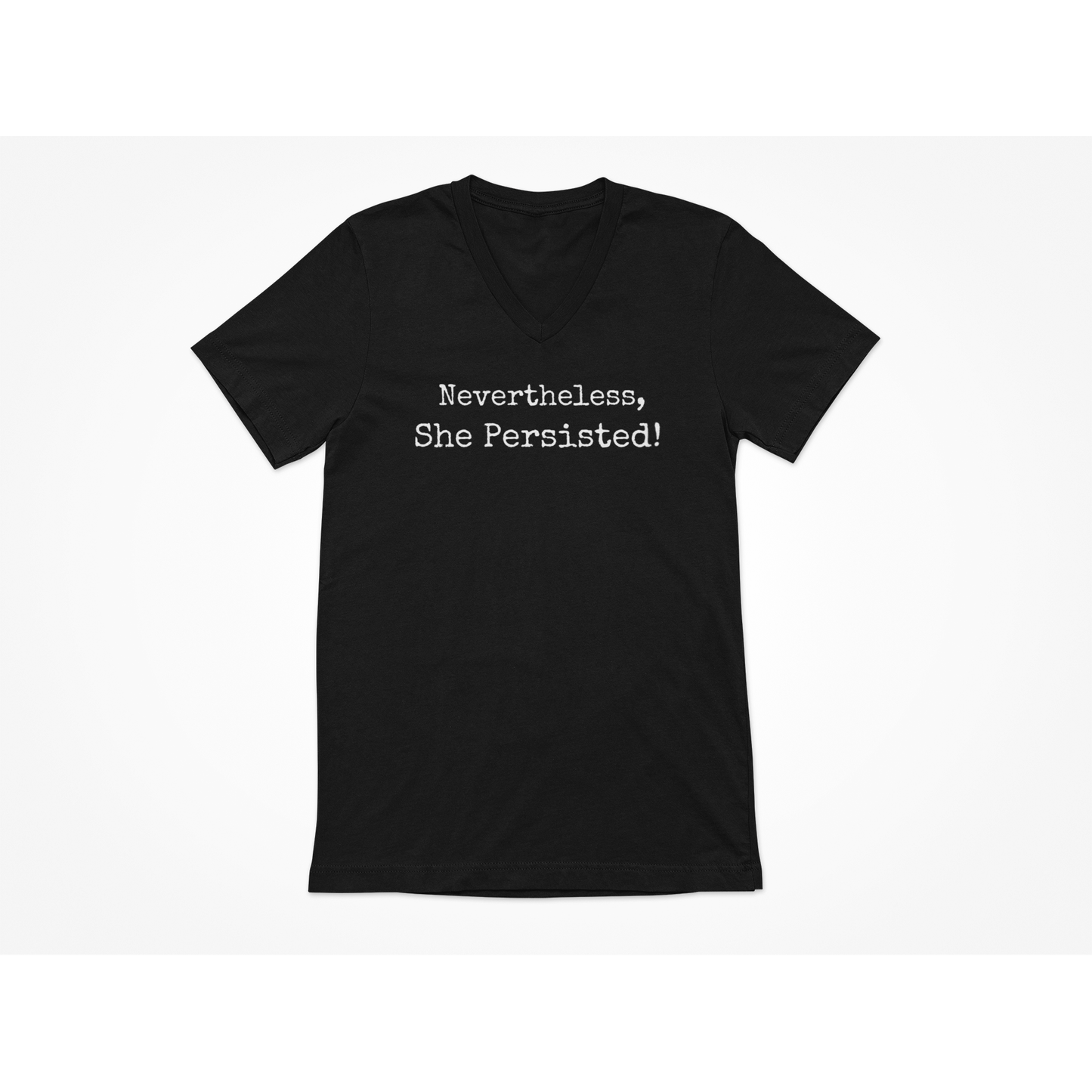 NEVERTHELESS, SHE PERSISTED - V-Neck Neck T-Shirt