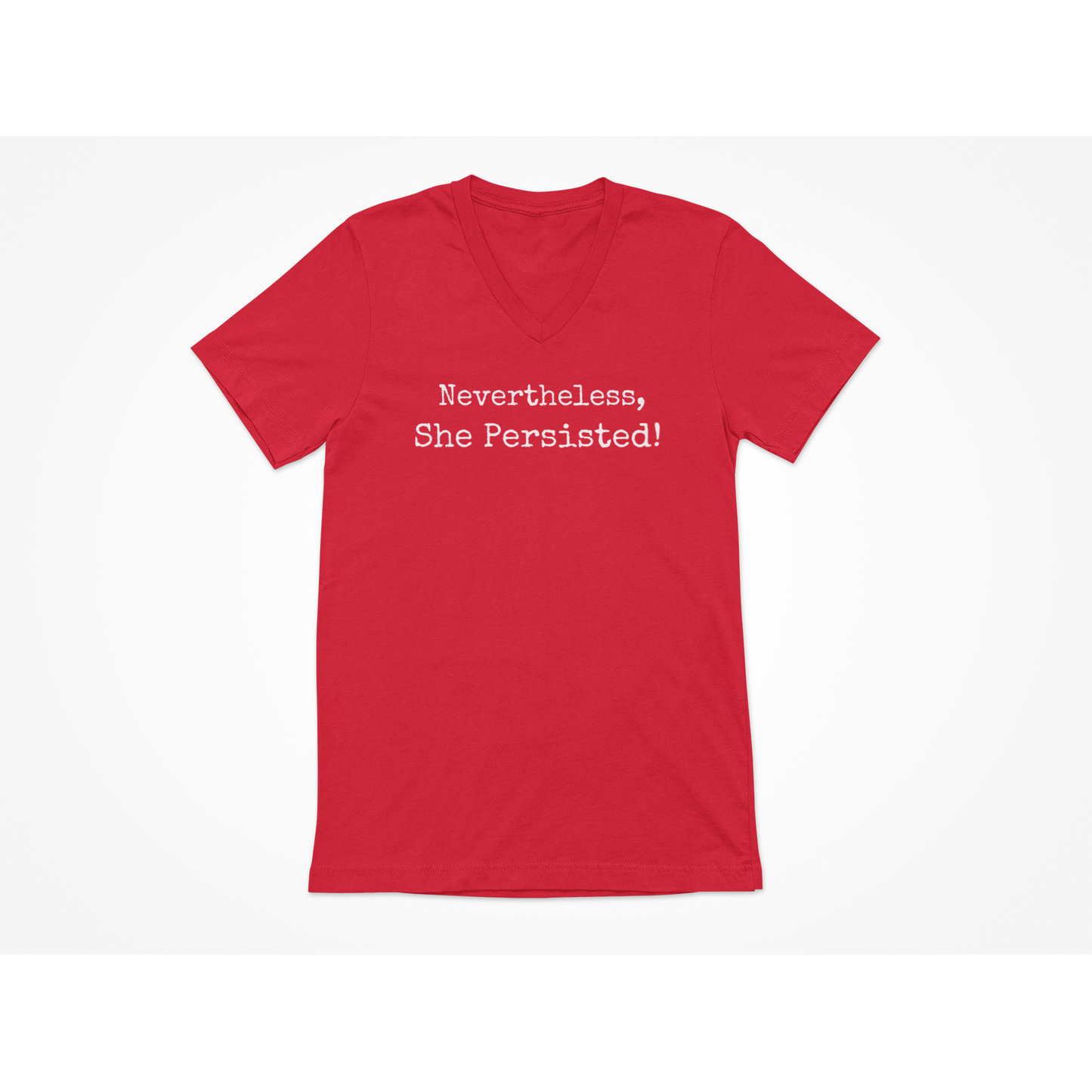 NEVERTHELESS, SHE PERSISTED - V-Neck Neck T-Shirt