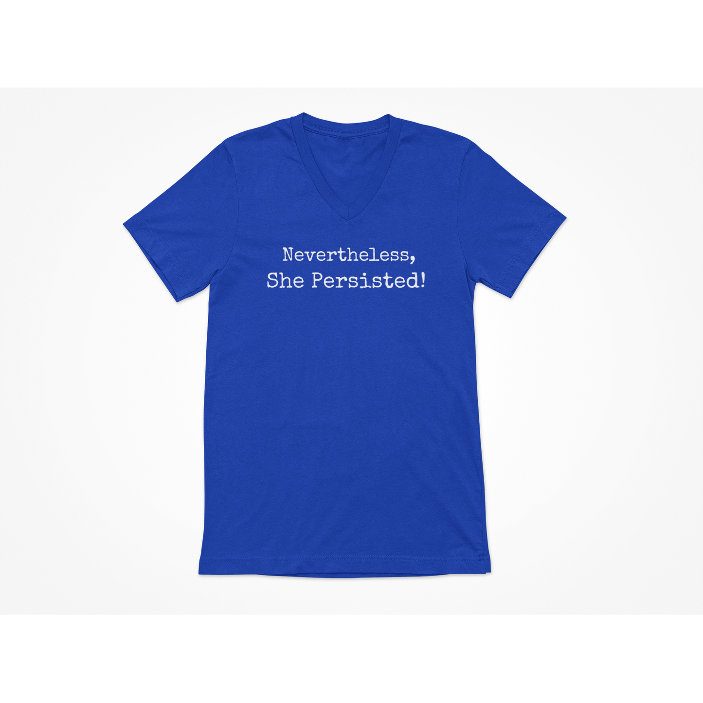NEVERTHELESS, SHE PERSISTED - V-Neck Neck T-Shirt