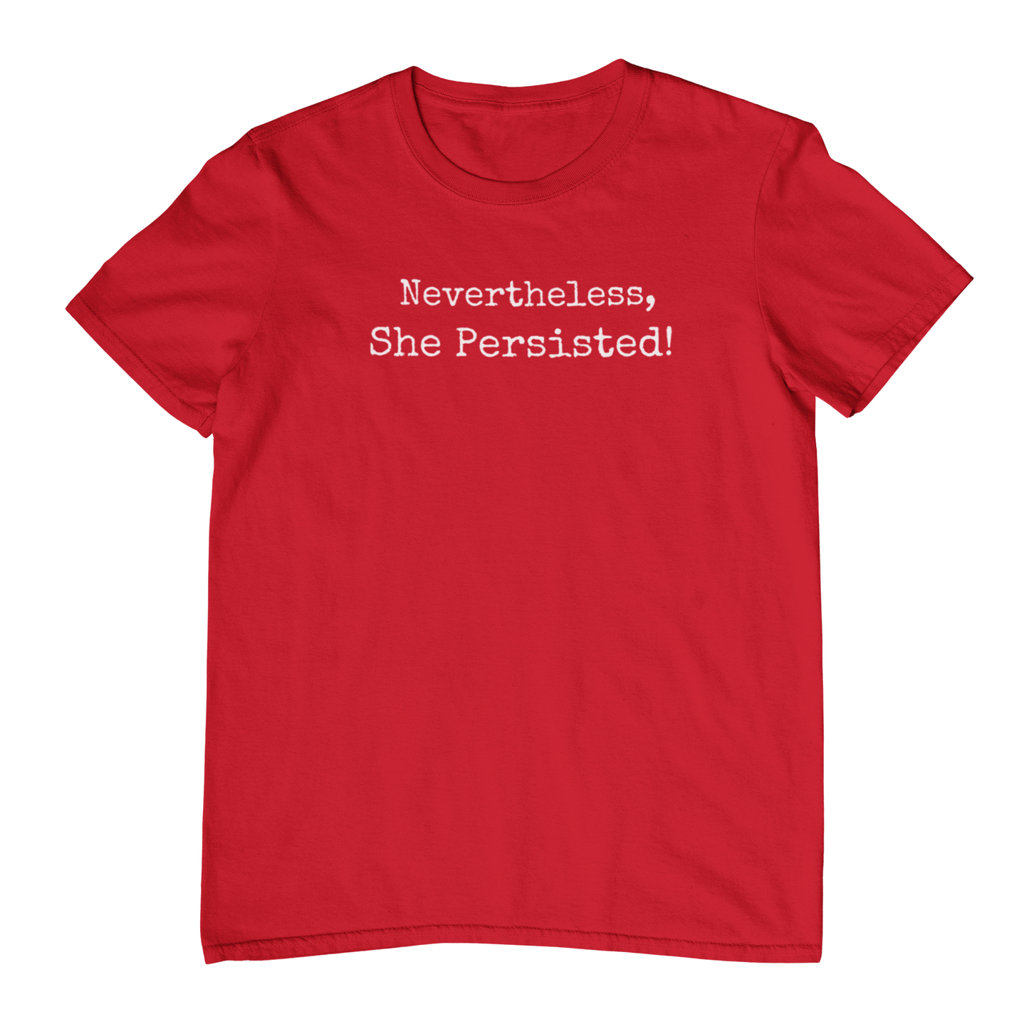 NEVERTHELESS, SHE PERSISTED - Crew Neck T-Shirt