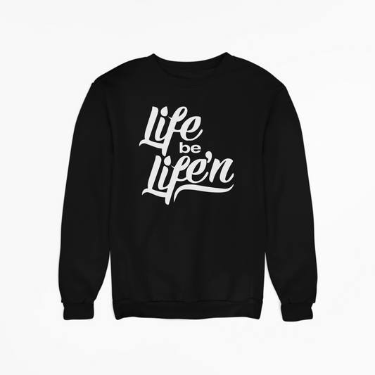 Life Be Life'N - Sweatshirt - Black